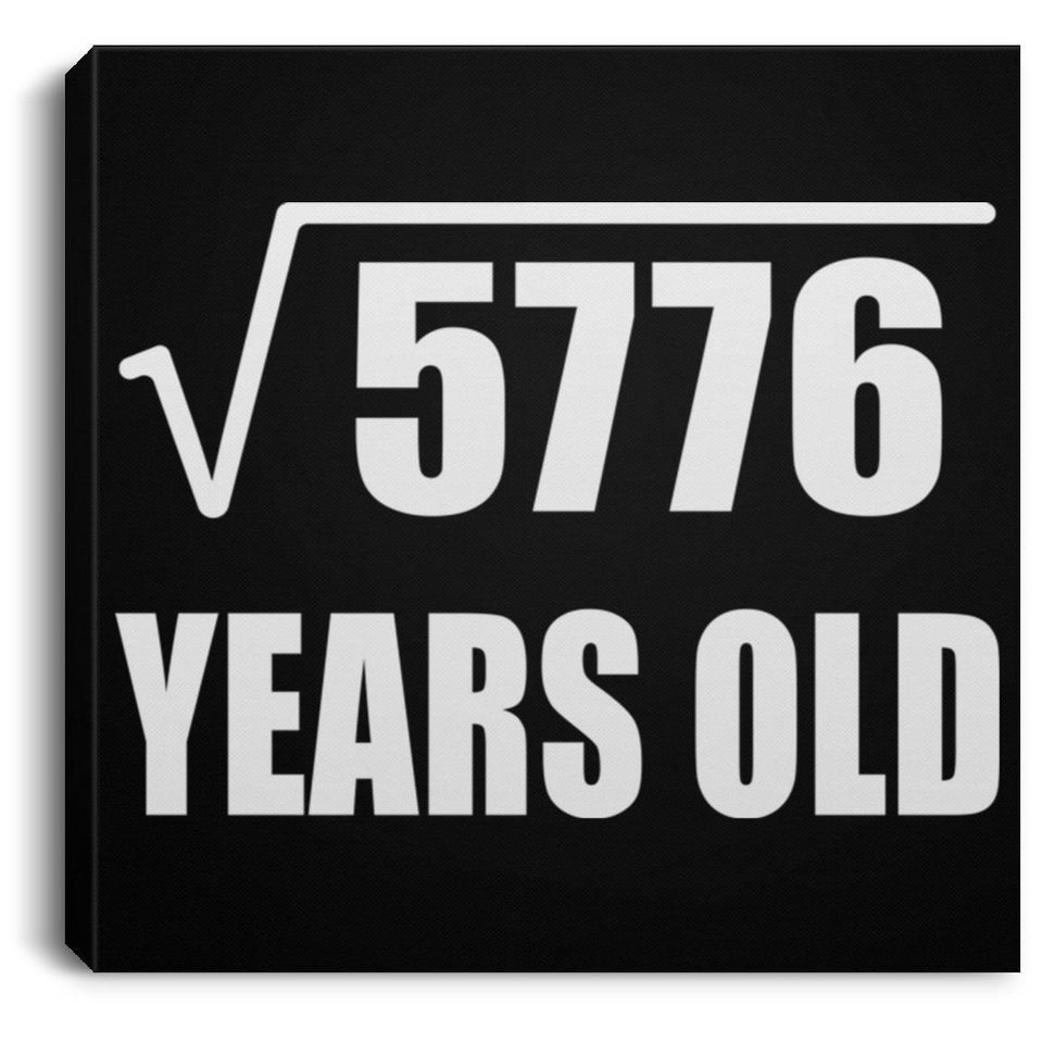76th Birthday Square Root of 5776 Years Old - Canvas Square