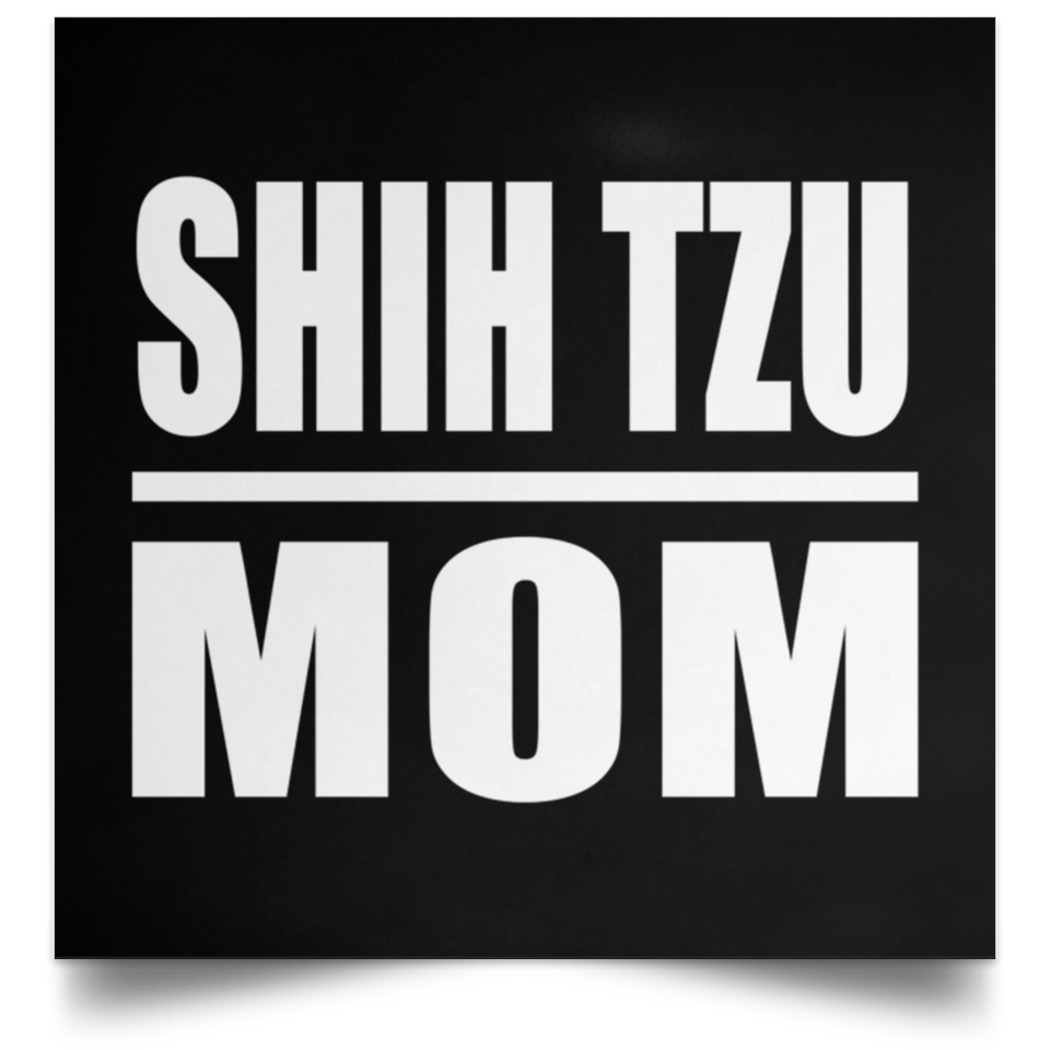 Shih Tzu Mom - Poster Square