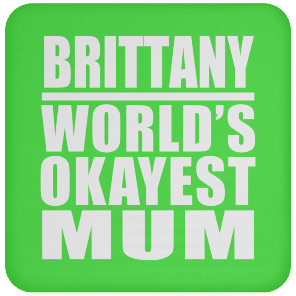 Brittany World's Okayest Mum - Drink Coaster