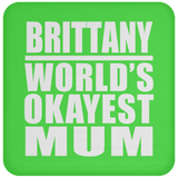 Brittany World's Okayest Mum - Drink Coaster