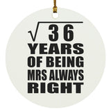 6th Anniversary Square Root of 36 Years Mrs Always Right - Circle Ornament