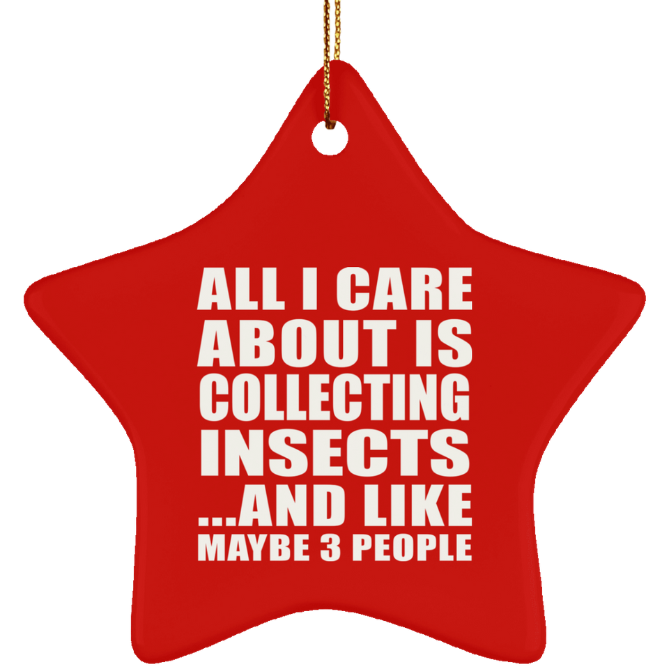 All I Care About Is Collecting Insects - Star Ornament