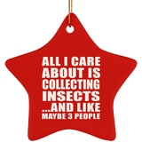 All I Care About Is Collecting Insects - Star Ornament