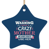Warning I Have A Crazy Mother & I Am Not Afraid To Use Her - Star Ornament