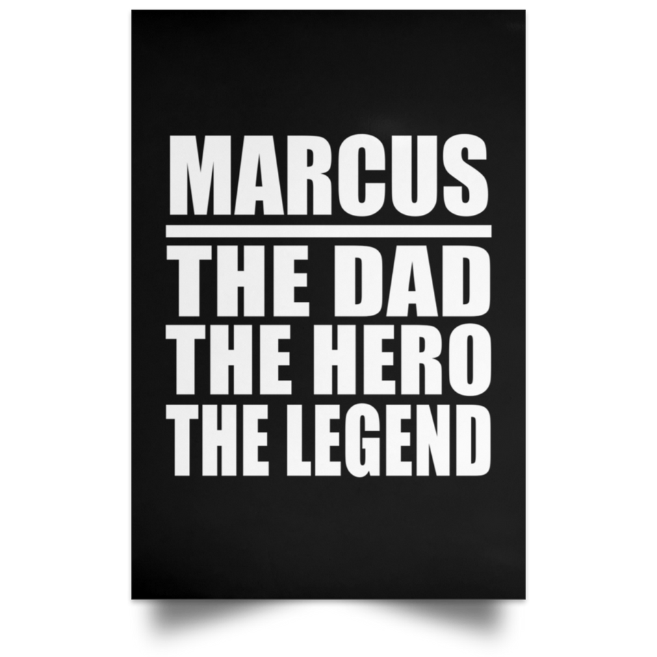 Marcus The Dad The Hero The Legend - Poster Portrait