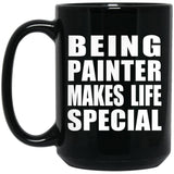 Being Painter Makes Life Special - 15oz Coffee Mug Black