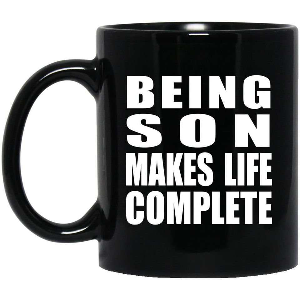 Being Son Makes Life Complete - 11oz Coffee Mug Black