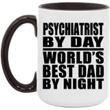 Psychiatrist By Day World's Best Dad By Night - 15oz Accent Mug Black