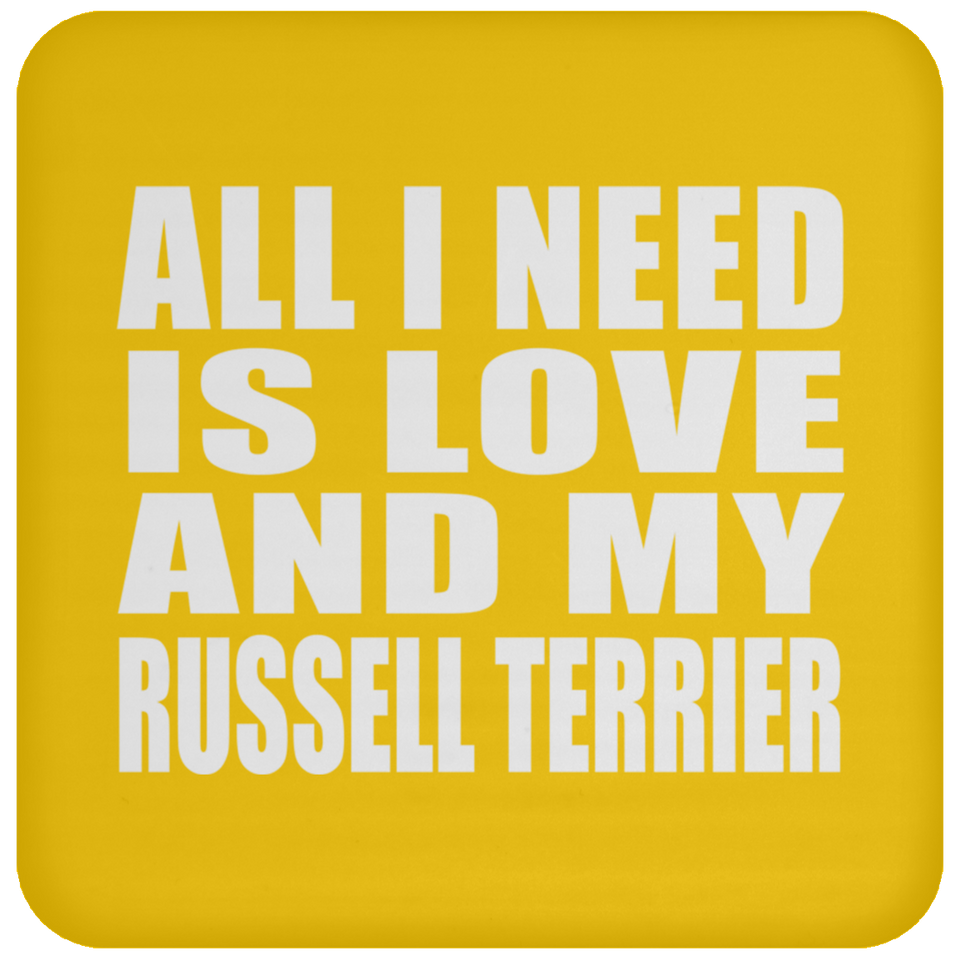 All I Need Is Love And My Russell Terrier - Drink Coaster