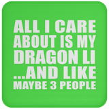 All I Care About Is My Dragon Li - Drink Coaster