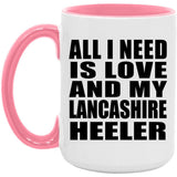 All I Need Is Love And My Lancashire Heeler - 15oz Accent Mug Pink