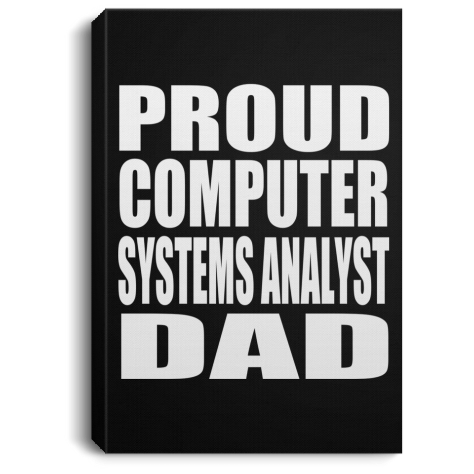 Proud Computer Systems Analyst Dad - Canvas Portrait