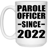 Parole Officer Since 2022 - 15oz Coffee Mug