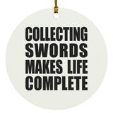 Collecting Swords Makes Life Complete - Circle Ornament
