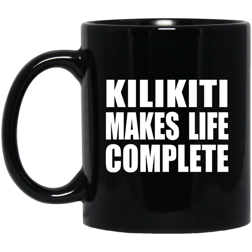 Kilikiti Makes Life Complete - 11oz Coffee Mug Black