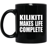 Kilikiti Makes Life Complete - 11oz Coffee Mug Black