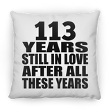113th Anniversary 113 Years Still In Love After These Years - Throw Pillow