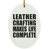 Leather Crafting Makes Life Complete - Oval Ornament
