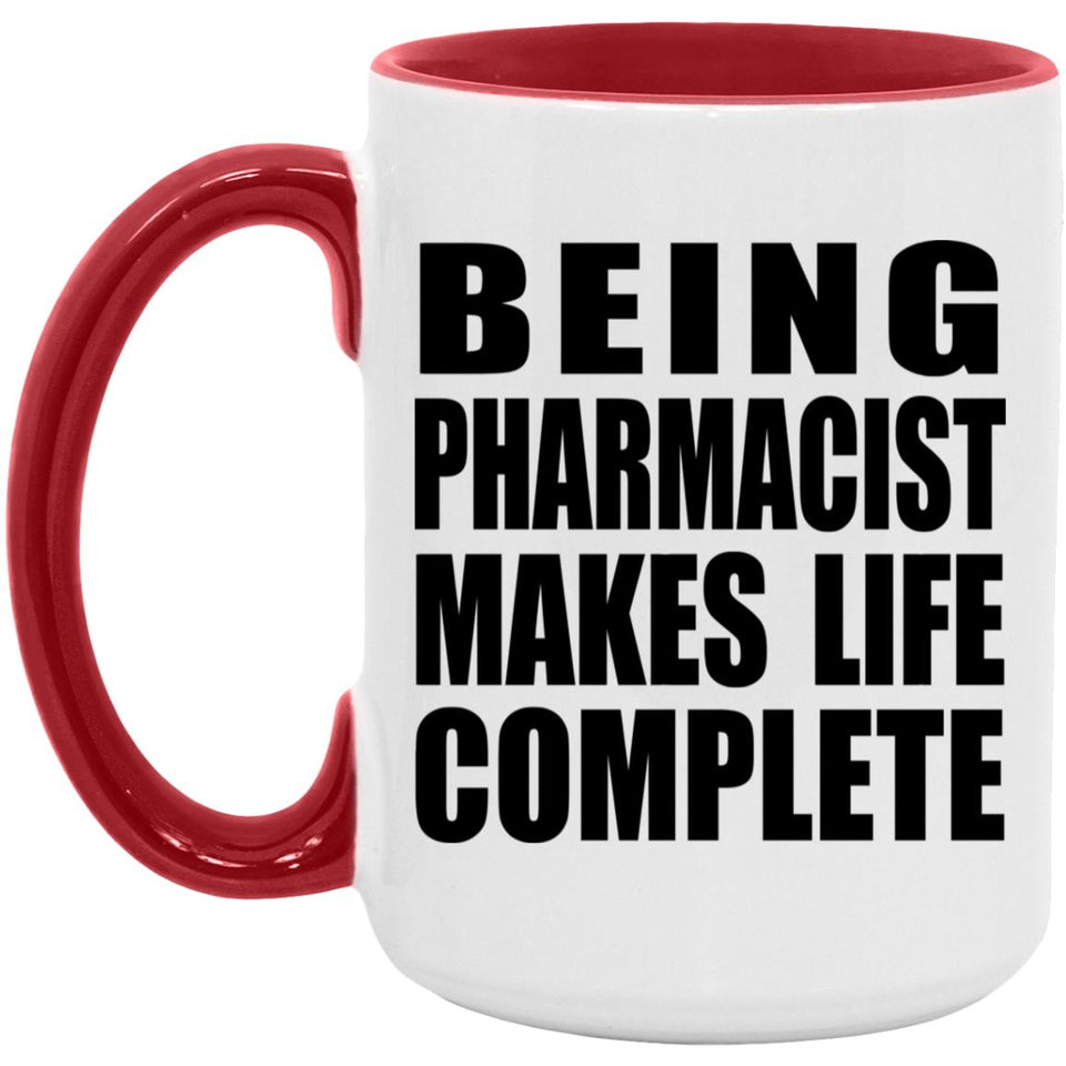 Being Pharmacist Makes Life Complete - 15oz Accent Mug Red