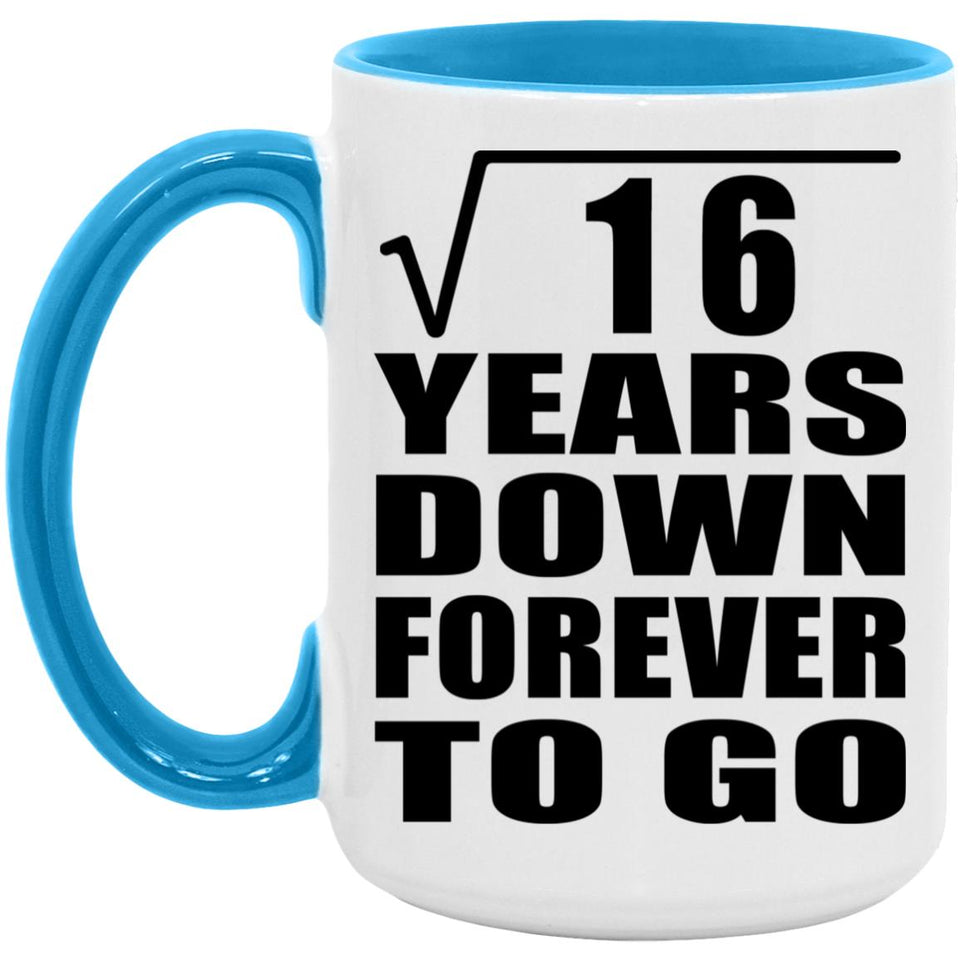 4th Anniversary Square Root of 16 Years Down Forever To Go - 15oz Accent Mug Blue