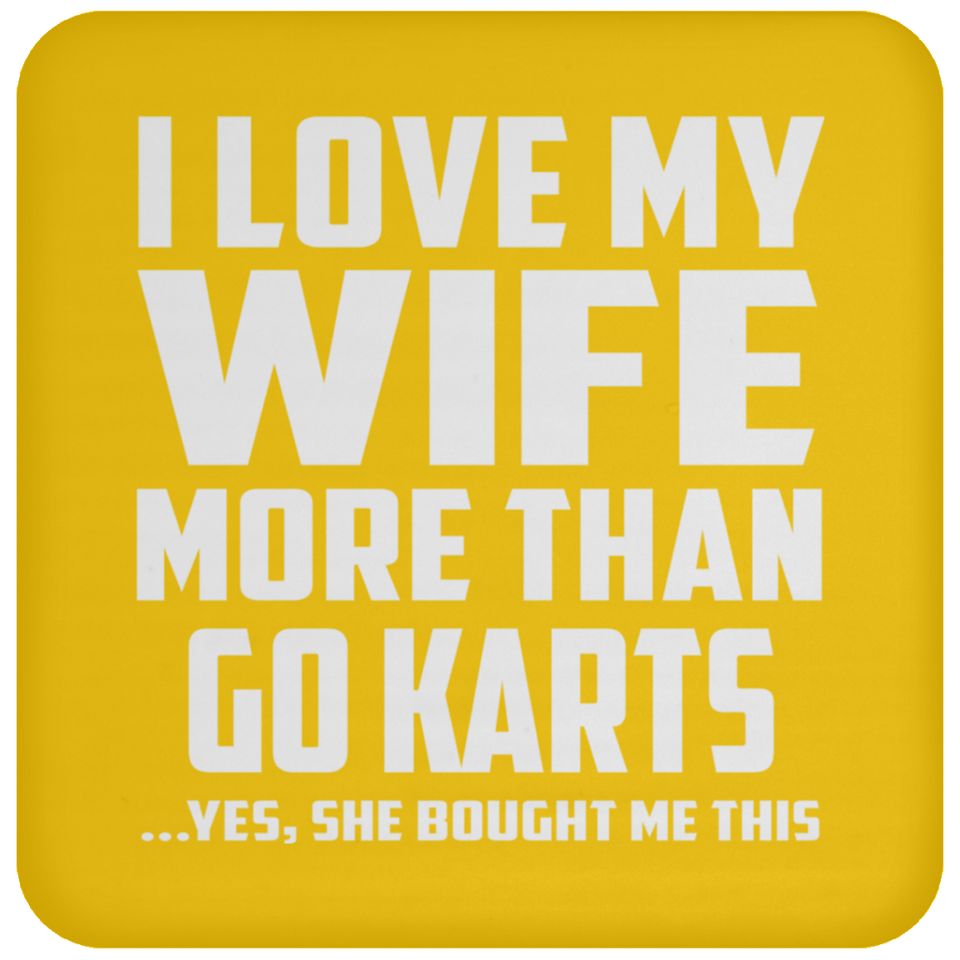 I Love My Wife More Than Go Karts - Drink Coaster