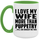 I Love My Wife More Than Puppetry - 15oz Accent Mug Green