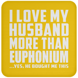 I Love My Husband More Than Euphonium - Drink Coaster