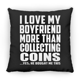 I Love My Boyfriend More Than Collecting Coins - Throw Pillow Black