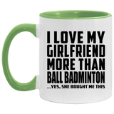 I Love My Girlfriend More Than Ball Badminton - 11oz Accent Mug Green