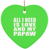 All I Need Is Love And My Papaw - Heart Ornament