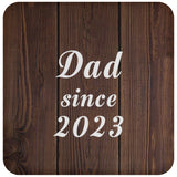 Dad Since 2023 - Drink Coaster D