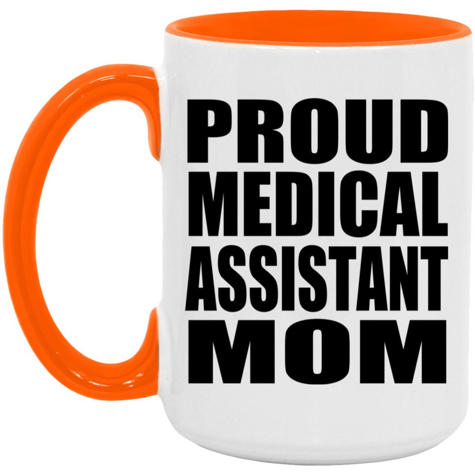 Proud Medical Assistant Mom - 15oz Accent Mug Orange