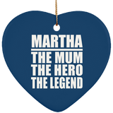 Martha The Mum The Hero The Legend - Heart Ornament