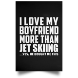 I Love My Boyfriend More Than Jet Skiing - Poster Portrait