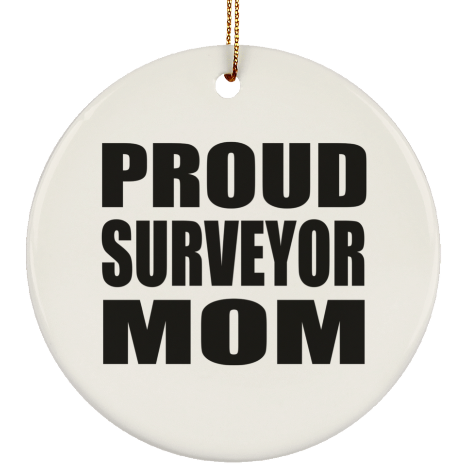 Proud Surveyor Mom - Circle Ornament