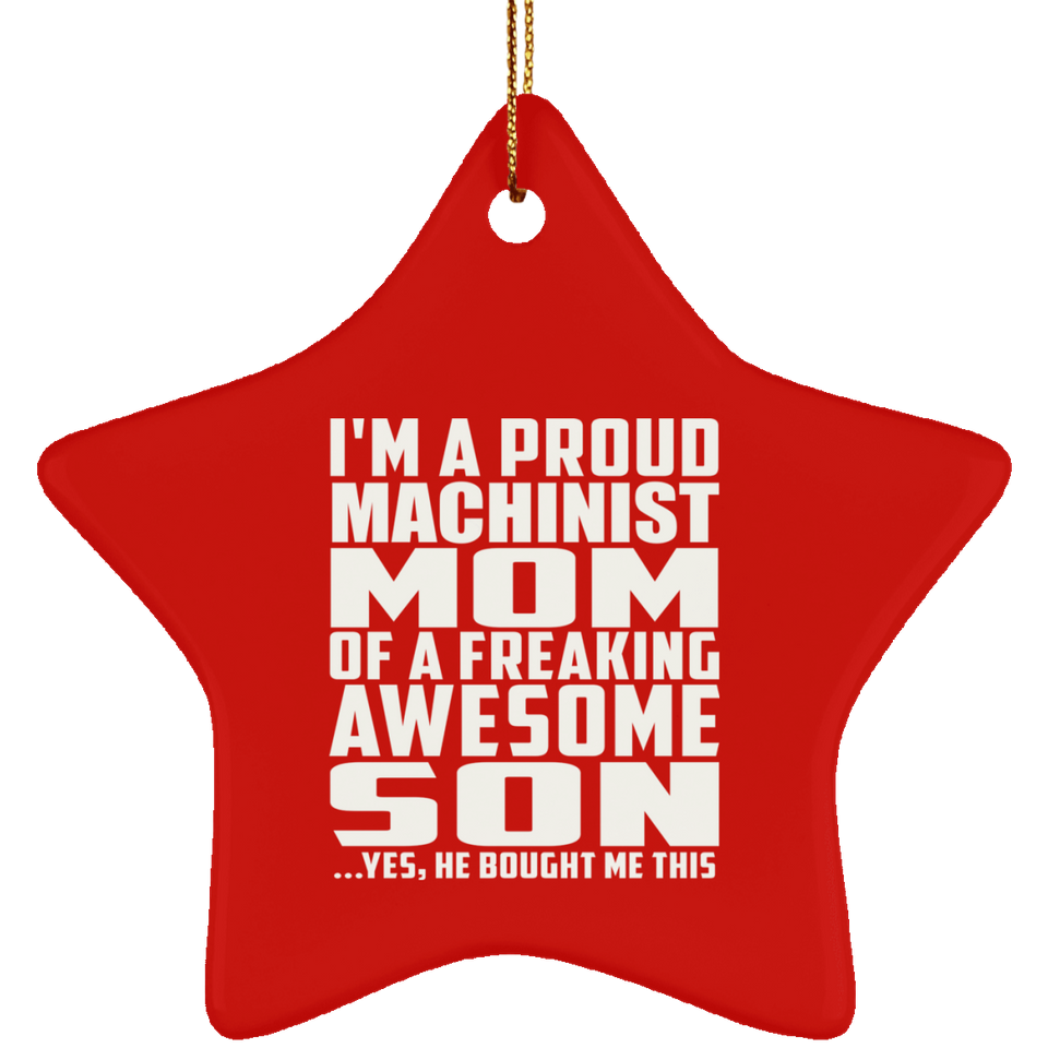 Proud Machinist Mom Of Awesome Son - Star Ornament