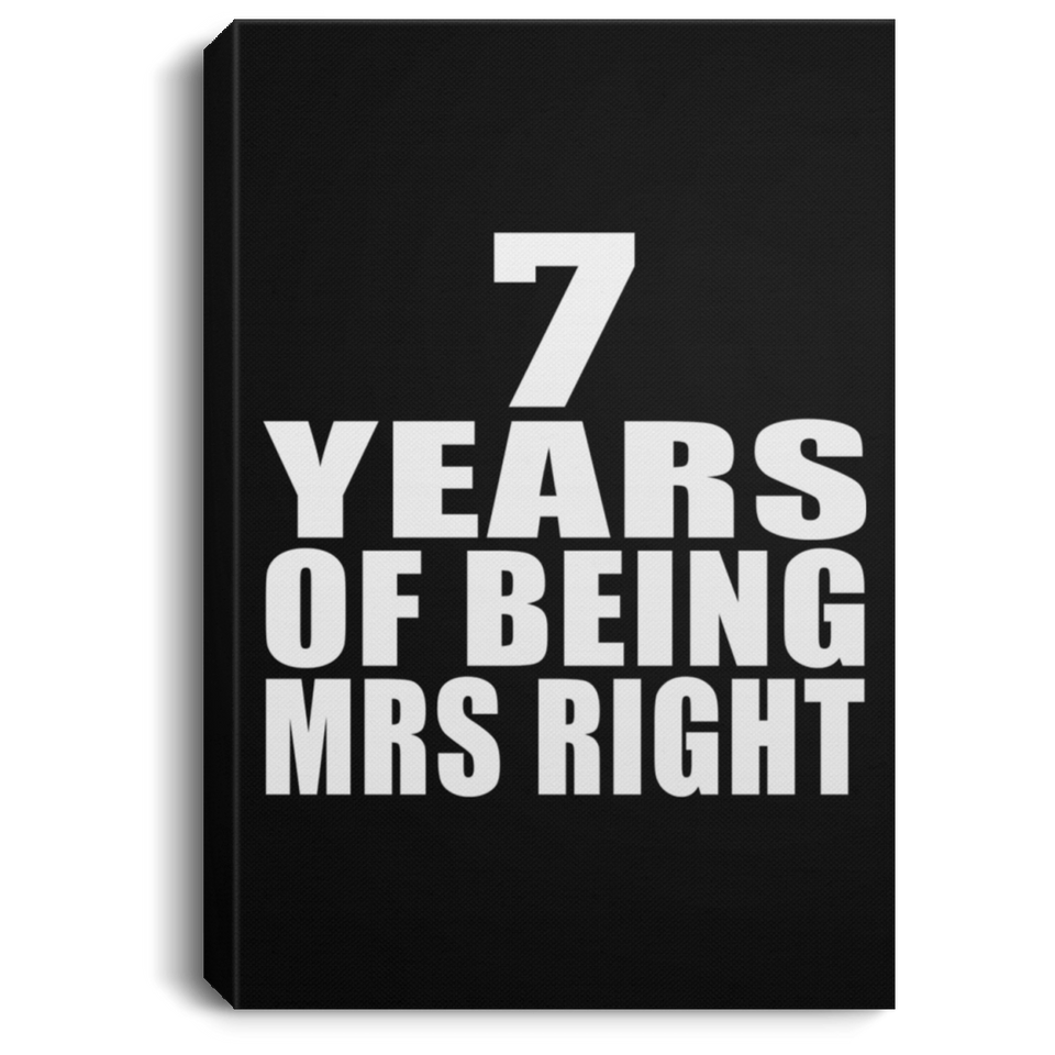 7th Anniversary 7 Years Of Being Mrs Right - Canvas Portrait