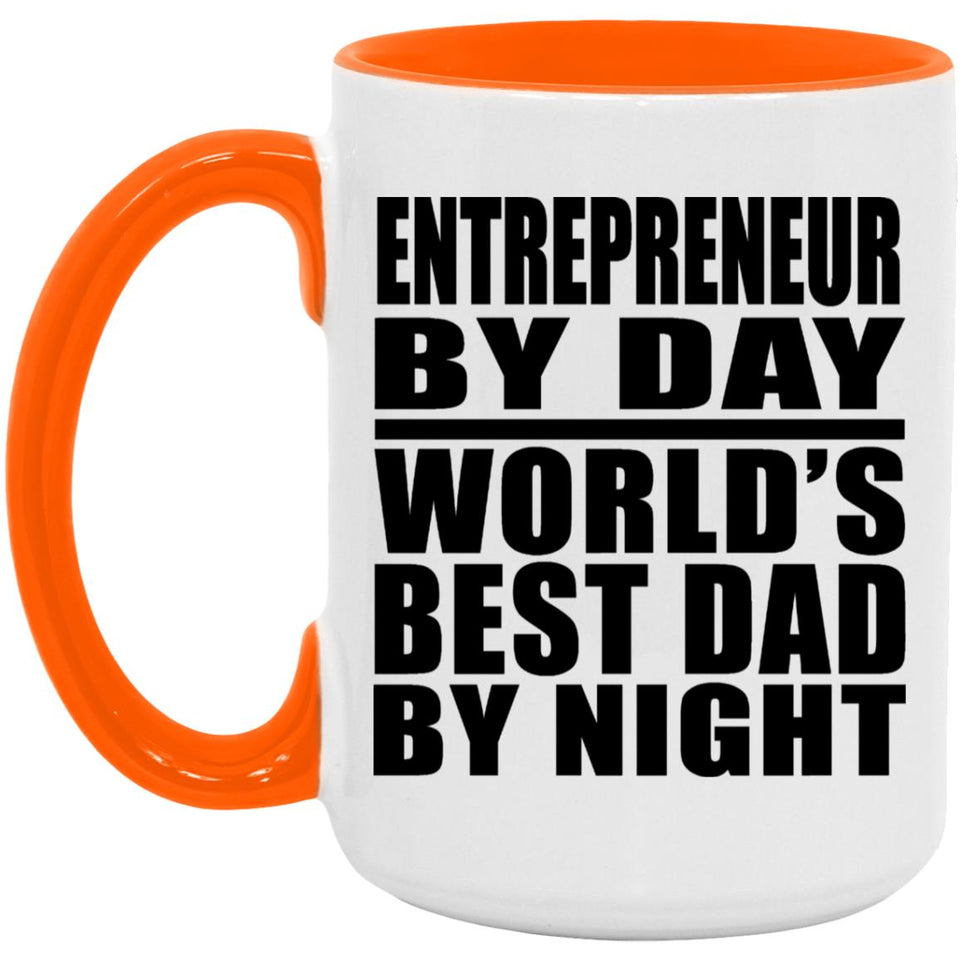 Entrepreneur By Day World's Best Dad By Night - 15oz Accent Mug Orange