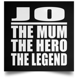 Jo The Mum The Hero The Legend - Poster Square