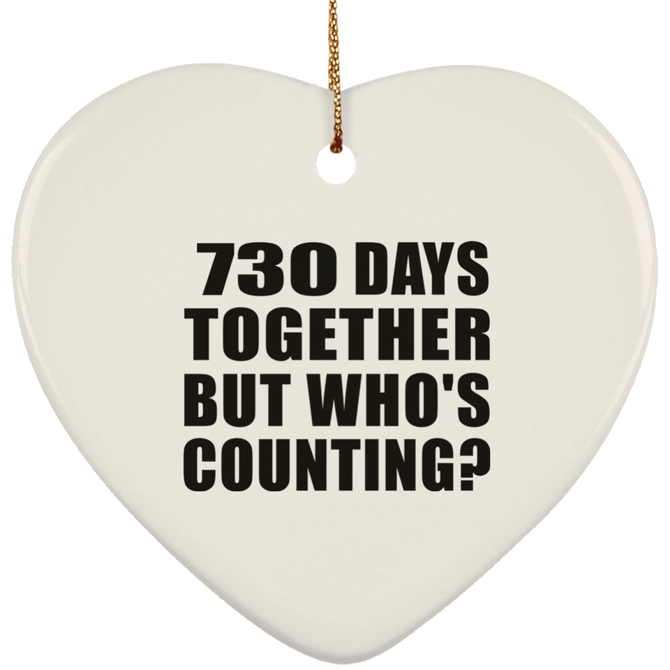 2nd Anniversary 730 Days Together But Who's Counting - Heart Ornament