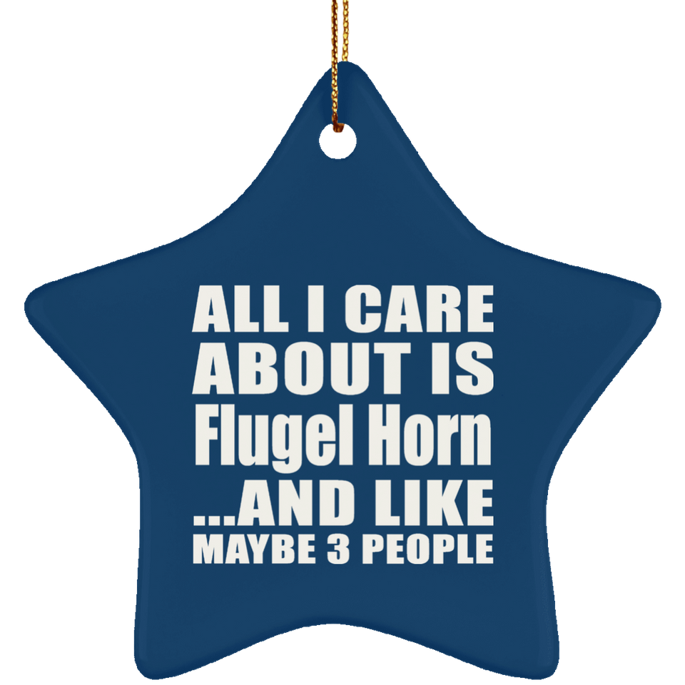 All I Care About Is Flugel Horn - Star Ornament