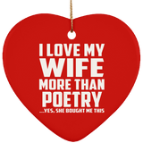 I Love My Wife More Than Poetry - Heart Ornament