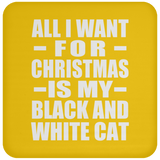 All I Want For Christmas Is My Black And White Cat - Coaster
