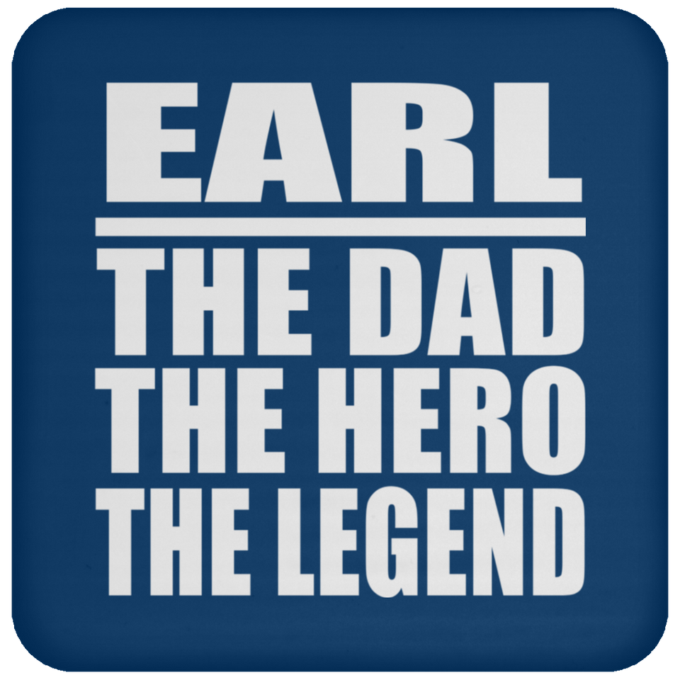 Earl The Dad The Hero The Legend - Drink Coaster