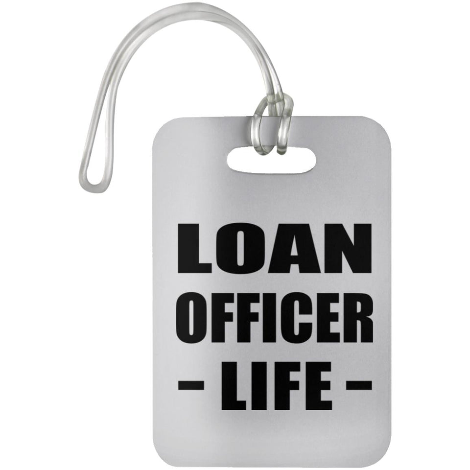 Loan Officer Life - Luggage Bag Tag