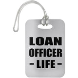 Loan Officer Life - Luggage Bag Tag