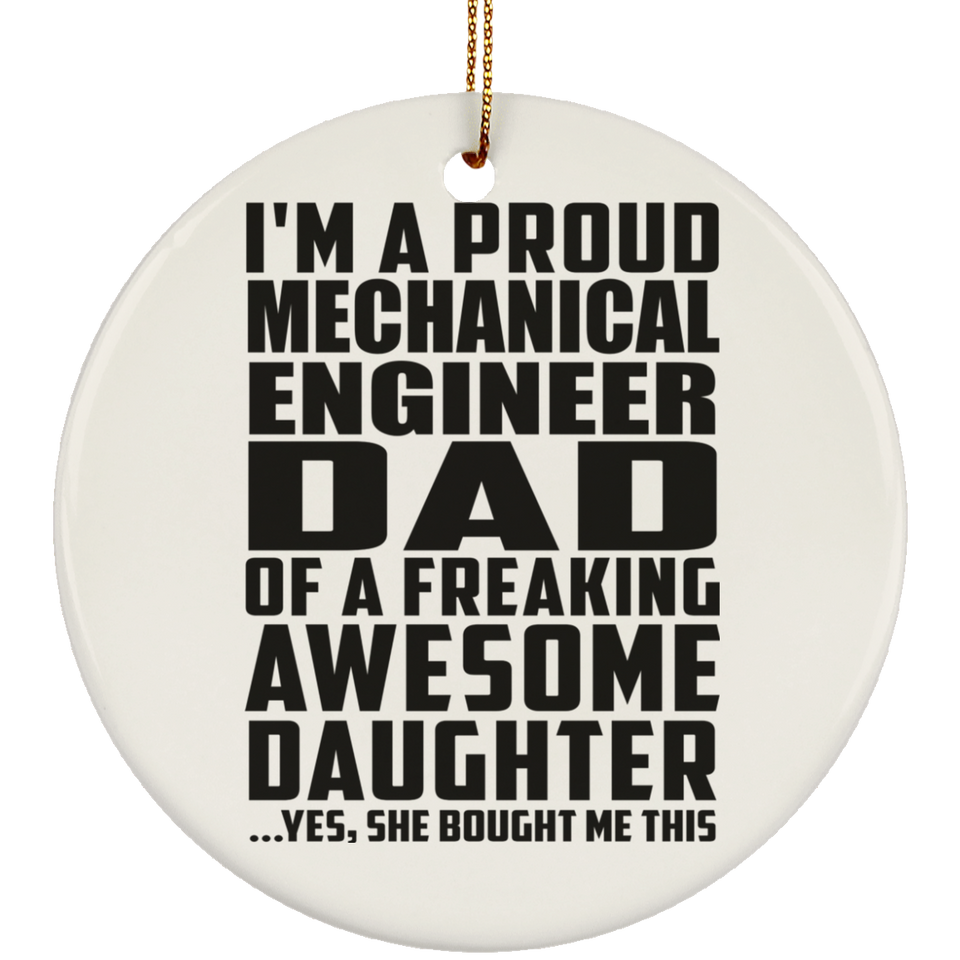Proud Mechanical Engineer Dad Of Awesome Daughter - Circle Ornament