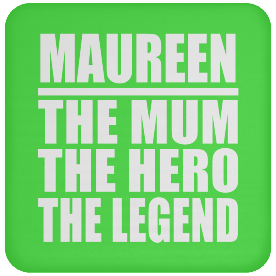 Maureen The Mum The Hero The Legend - Drink Coaster
