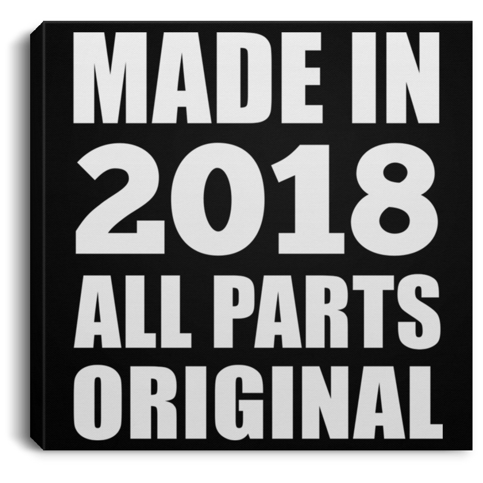 6th Birthday Made in 2018 All Parts Original - Canvas Square