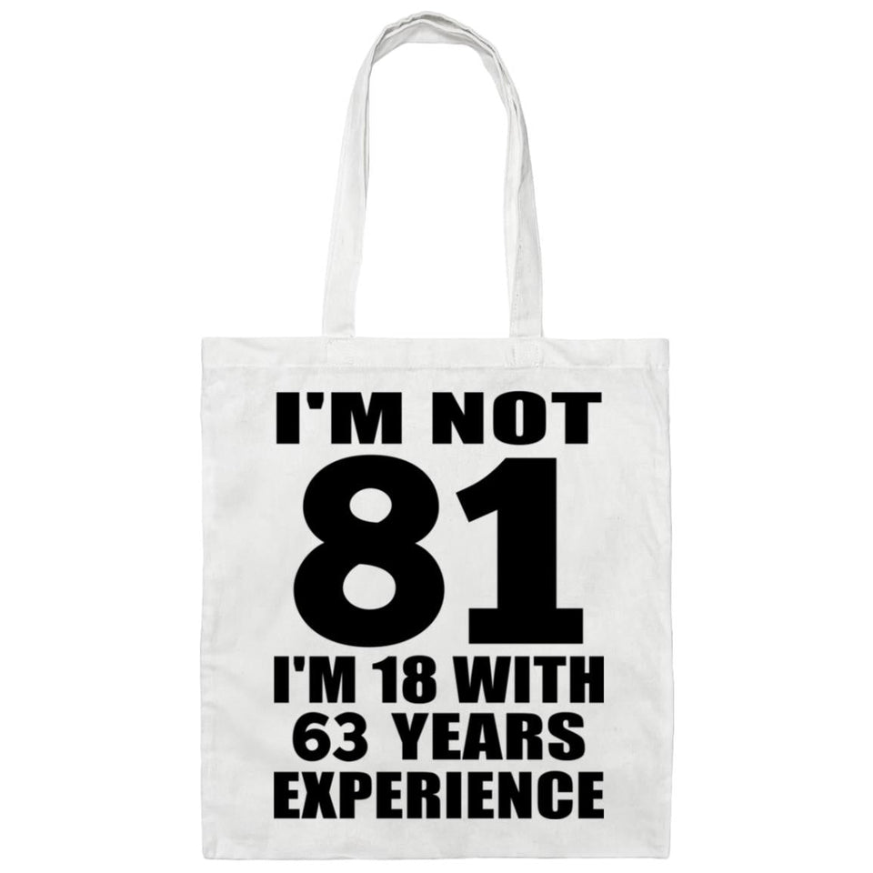 81st Birthday I'm Not 81 I'm 18 With 63 Years Experience - Tote Bag White